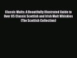 [PDF] Classic Malts: A Beautifully Illustrated Guide to Over 85 Classic Scottish and Irish