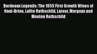 [PDF] Bordeaux Legends: The 1855 First Growth Wines of Haut-Brion Lafite Rothschild Latour