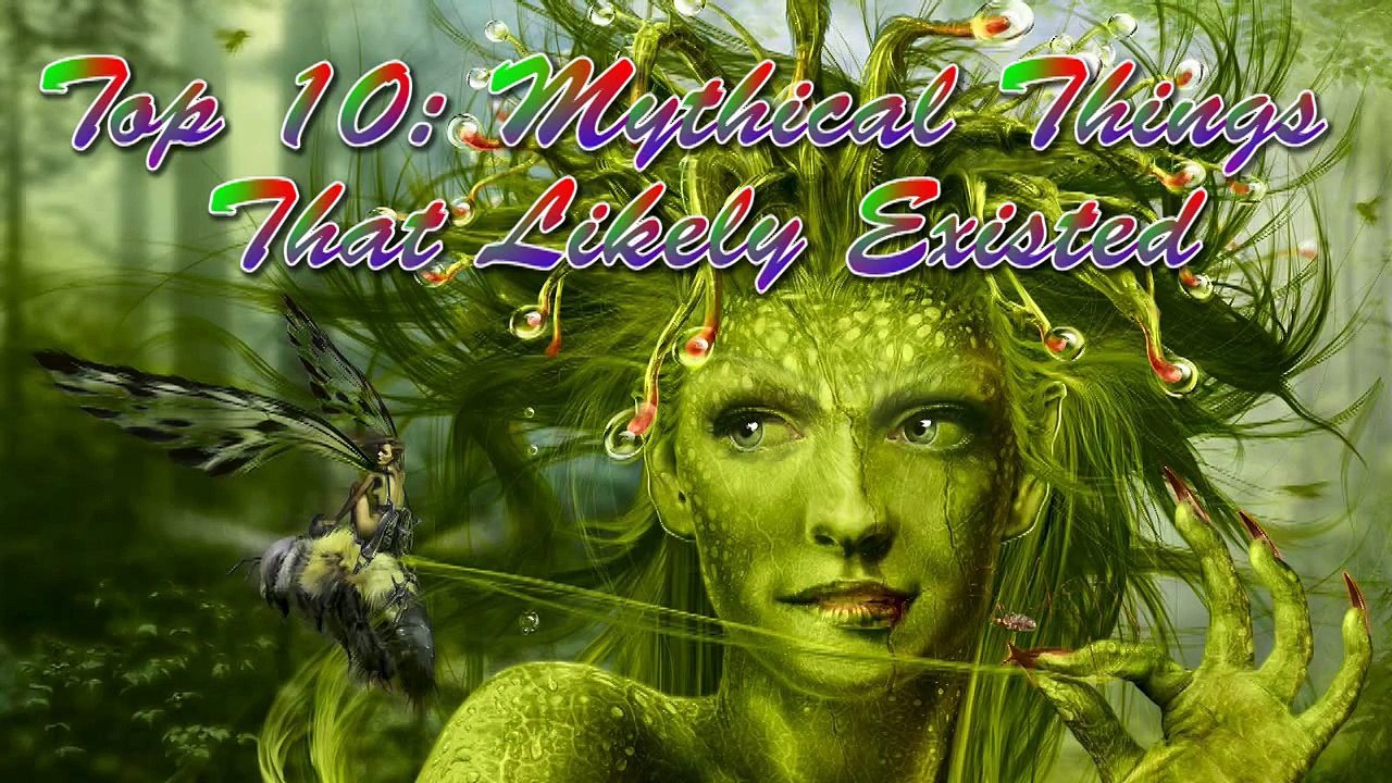 Top 10 Mythical Things That Likely Existed