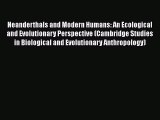 Read Neanderthals and Modern Humans: An Ecological and Evolutionary Perspective (Cambridge