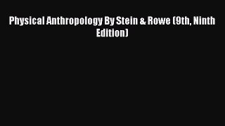 Read Physical Anthropology By Stein & Rowe (9th Ninth Edition) PDF Online