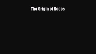 Download The Origin of Races PDF Online