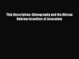 Read Thin Description: Ethnography and the African Hebrew Israelites of Jerusalem Ebook Free