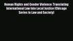 Read Human Rights and Gender Violence: Translating International Law into Local Justice (Chicago
