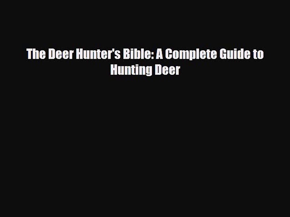Download The Deer Hunter's Bible: A Complete Guide to Hunting Deer Ebook