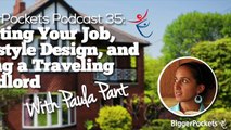 Quitting Your Job, Lifestyle Design, and Being a Traveling Landlord with Paula Pant  BP Podcast 035 5