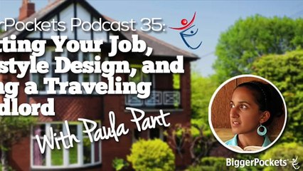 Quitting Your Job, Lifestyle Design, and Being a Traveling Landlord with Paula Pant  BP Podcast 035 8
