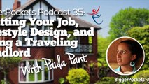 Quitting Your Job, Lifestyle Design, and Being a Traveling Landlord with Paula Pant  BP Podcast 035 14