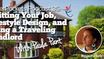 Quitting Your Job, Lifestyle Design, and Being a Traveling Landlord with Paula Pant  BP Podcast 035 16