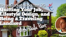 Quitting Your Job, Lifestyle Design, and Being a Traveling Landlord with Paula Pant  BP Podcast 035 38