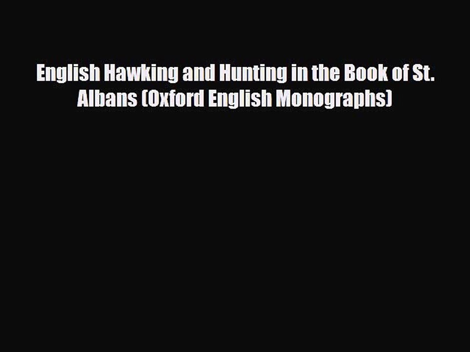 PDF English Hawking and Hunting in the Book of St. Albans (Oxford English Monographs) Ebook
