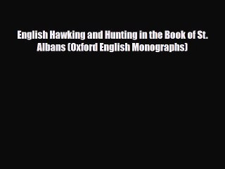PDF English Hawking and Hunting in the Book of St. Albans (Oxford English Monographs) Ebook
