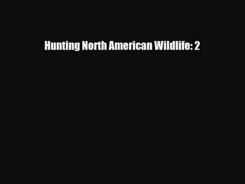 PDF Hunting North American Wildlife: 2 PDF Book Free