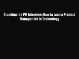 Download Cracking the PM Interview: How to Land a Product Manager Job in Technology Ebook Online