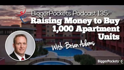 Raising Money to Buy 1,000 Apartment Units with Brian Adams  BP Podcast 62