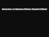 PDF Iniciacion a la Gimnasia Ritmica (Spanish Edition) Read Online