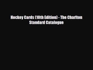 Download Hockey Cards (10th Edition) - The Charlton Standard Catalogue Read Online