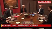 Kılıçdaroğlu, Sendika Başkanlarıyla Bir Araya Geldi