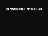 Read The Paradox of Choice: Why More Is Less Ebook Free