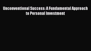 Read Unconventional Success: A Fundamental Approach to Personal Investment Ebook Free