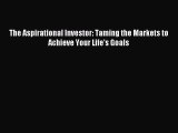 Read The Aspirational Investor: Taming the Markets to Achieve Your Life's Goals Ebook Free