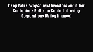 Read Deep Value: Why Activist Investors and Other Contrarians Battle for Control of Losing