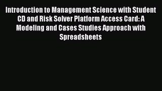 Read Introduction to Management Science with Student CD and Risk Solver Platform Access Card: