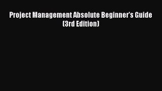 Read Project Management Absolute Beginner's Guide (3rd Edition) PDF Online