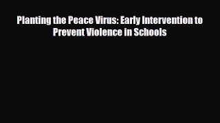 Download ‪Planting the Peace Virus: Early Intervention to Prevent Violence in Schools PDF Online
