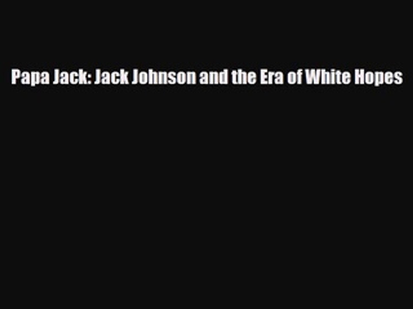 ⁣PDF Papa Jack: Jack Johnson and the Era of White Hopes Ebook