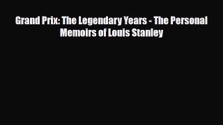 Download Grand Prix: The Legendary Years - The Personal Memoirs of Louis Stanley Ebook