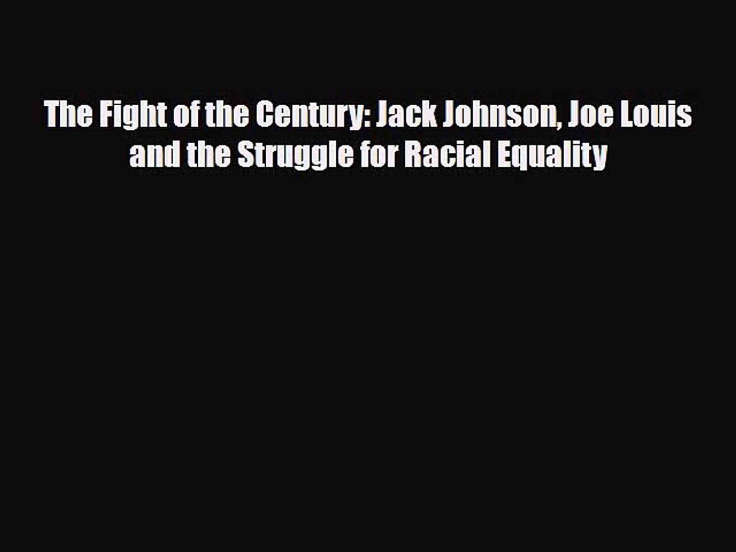 ⁣Download The Fight of the Century: Jack Johnson Joe Louis and the Struggle for Racial Equality