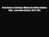 PDF From farms to fairways: Minnesota Valley Country Club : a narrative history 1923-1991 Read