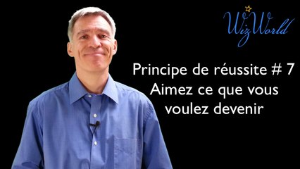 Principe de Reussite #7 Aimez-ce-que-vous-voulez-devenir