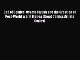 PDF God of Comics: Osamu Tezuka and the Creation of Post-World War II Manga (Great Comics Artists