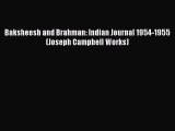 Download Baksheesh and Brahman: Indian Journal 1954-1955 (Joseph Campbell Works)  Read Online