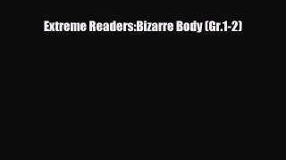Read ‪Extreme Readers:Bizarre Body (Gr.1-2) Ebook Free