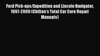 Read Ford Pick-ups/Expedition and Lincoln Navigator 1997-2009 (Chilton's Total Car Care Repair