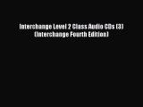 Download Interchange Level 2 Class Audio CDs (3) (Interchange Fourth Edition) PDF Free