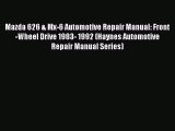 Read Mazda 626 & Mx-6 Automotive Repair Manual: Front-Wheel Drive 1983- 1992 (Haynes Automotive