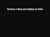 Download Técnicas e Ideas para Equipar su Taller Ebook