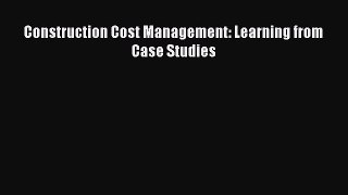 [PDF] Construction Cost Management: Learning from Case Studies# [Read] Full Ebook