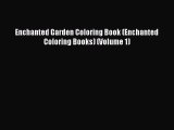 Download Enchanted Garden Coloring Book (Enchanted Coloring Books) (Volume 1)  Read Online