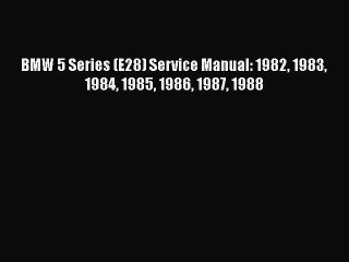 Download BMW 5 Series (E28) Service Manual: 1982 1983 1984 1985 1986 1987 1988 PDF Free