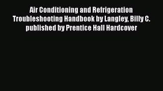 [PDF] Air Conditioning and Refrigeration Troubleshooting Handbook by Langley Billy C. published