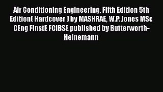 [PDF] Air Conditioning Engineering Fifth Edition 5th Edition( Hardcover ) by MASHRAE W.P. Jones