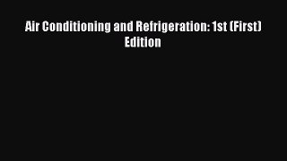 [PDF] Air Conditioning and Refrigeration: 1st (First) Edition# [Read] Online