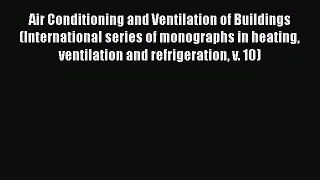 [Download] Air Conditioning and Ventilation of Buildings (International series of monographs
