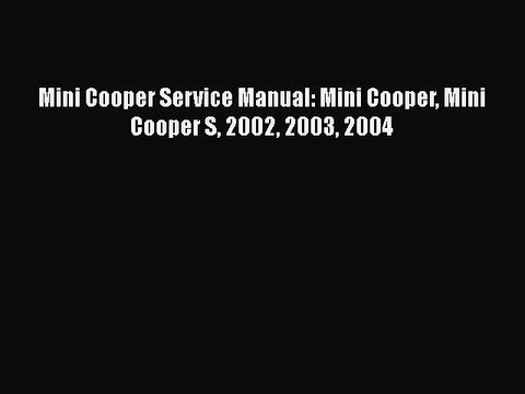 Download Mini Cooper Service Manual: Mini Cooper Mini Cooper S 2002 2003 2004 PDF Online
