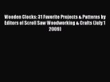 PDF Wooden Clocks: 31 Favorite Projects & Patterns by Editors of Scroll Saw Woodworking & Crafts